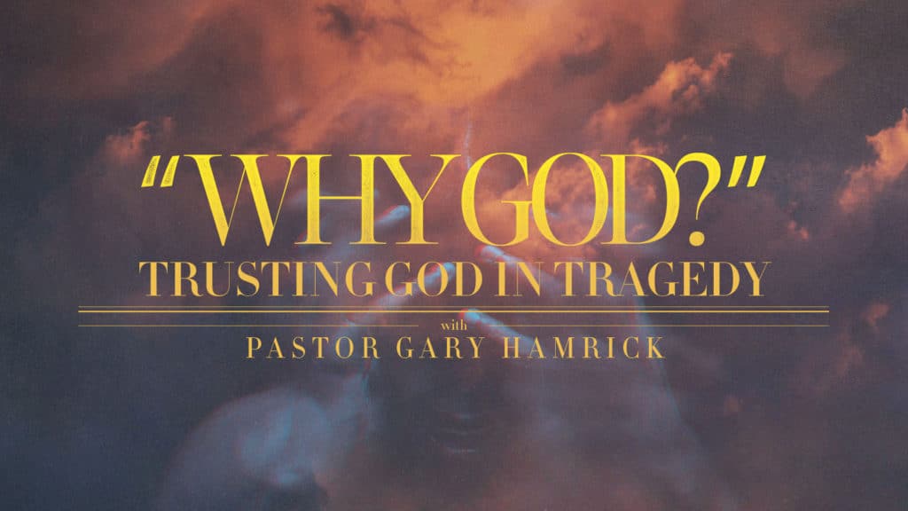 "Why God?" Trusting God in Tragedy