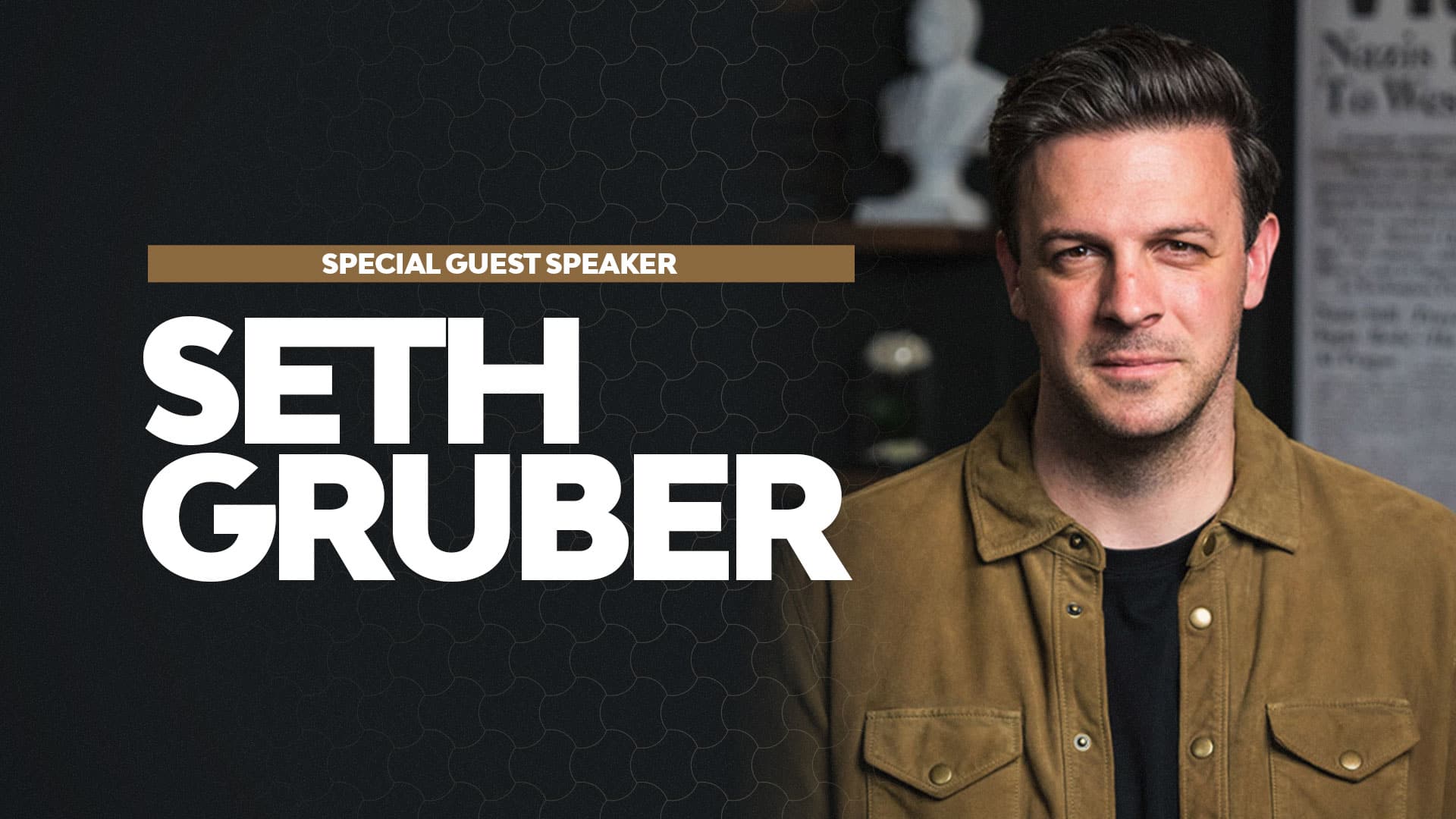 Special Weekend Speaker Seth Gruber